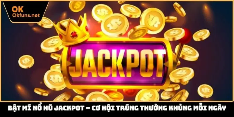 bật mí nổ hũ jackpot
