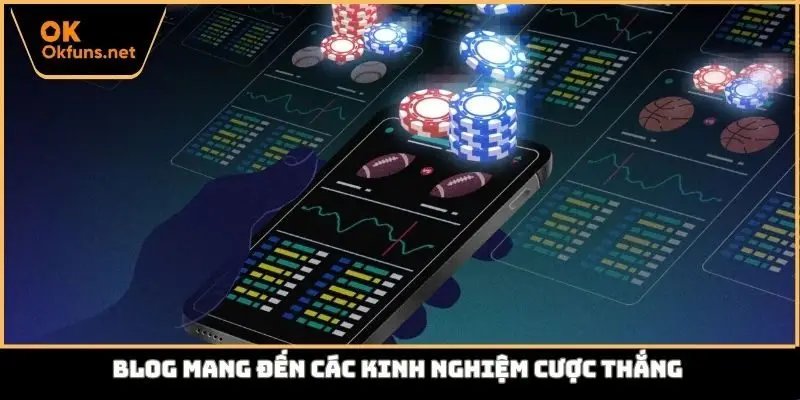 Blog mang đến các kinh nghiệm cược thắng