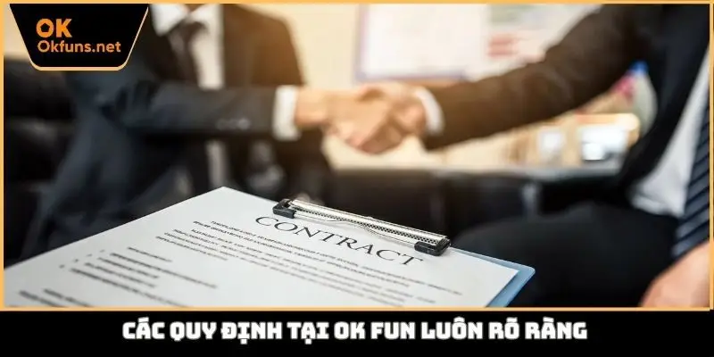 Các quy định tại Ok fun luôn rõ ràng