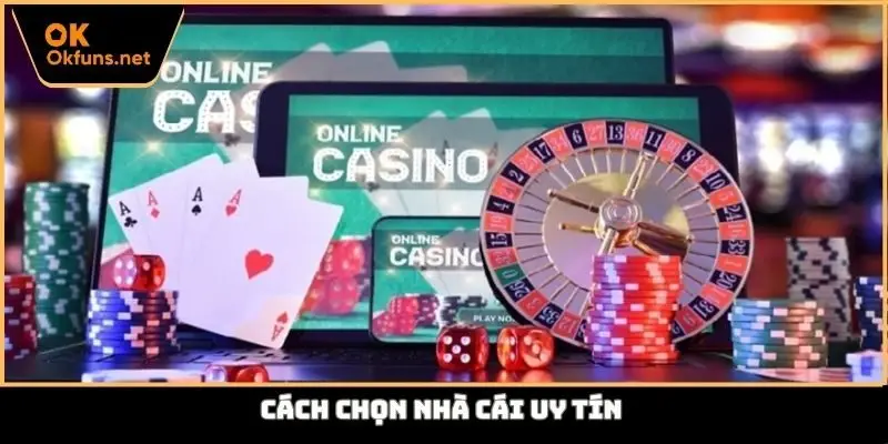 Cách chọn nhà cái uy tín