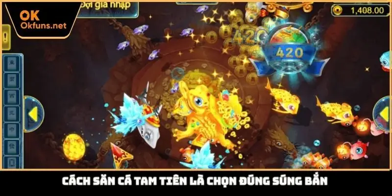 Cách săn cá tam tiên là chọn đúng súng bắn