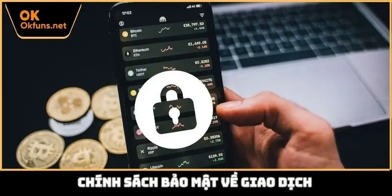 Chính sách bảo mật về giao dịch