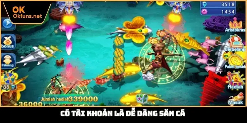 Có tài khoản là dễ dàng săn cá