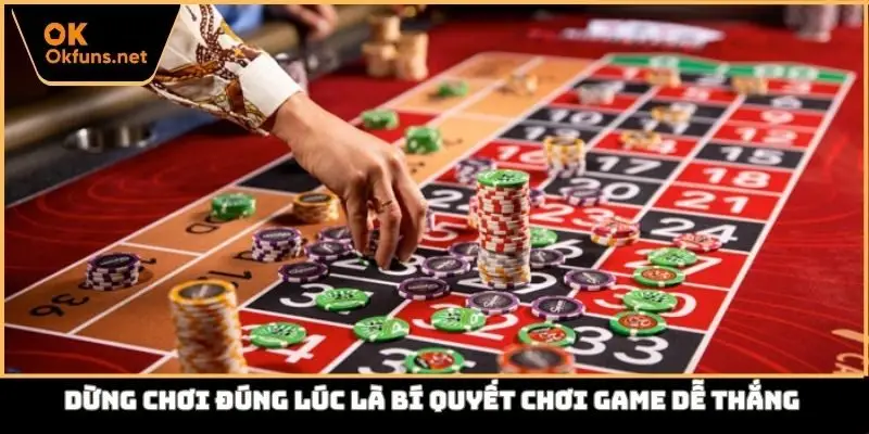 Dừng chơi đúng lúc là bí quyết chơi game dễ thắng