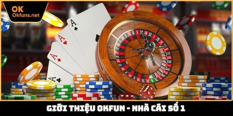 Giới thiệu Okfun - nhà cái số 1