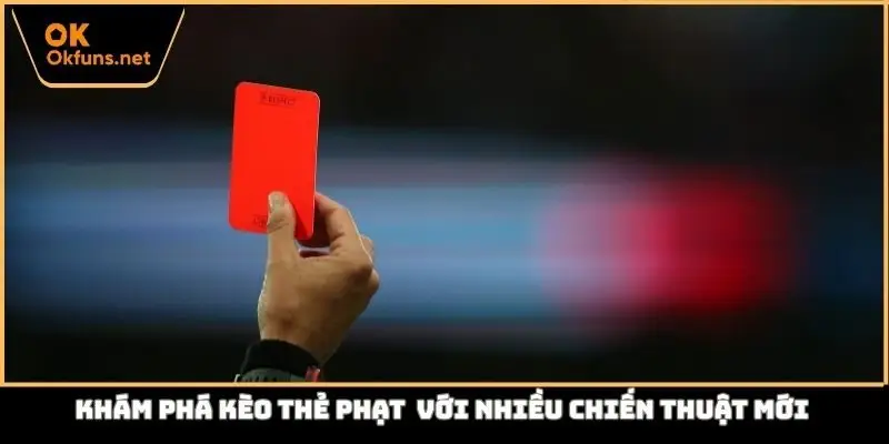 khám phá kèo thẻ phạt