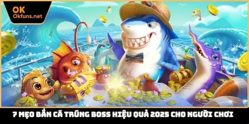 mẹo bắn cá trúng boss