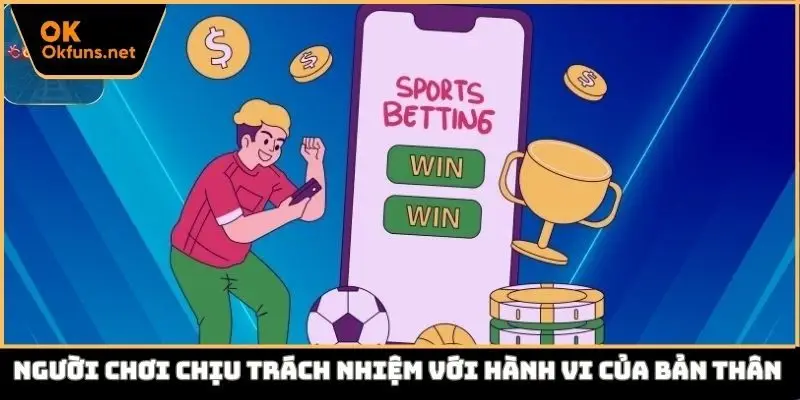 Người chơi chịu trách nhiệm với hành vi của bản thân