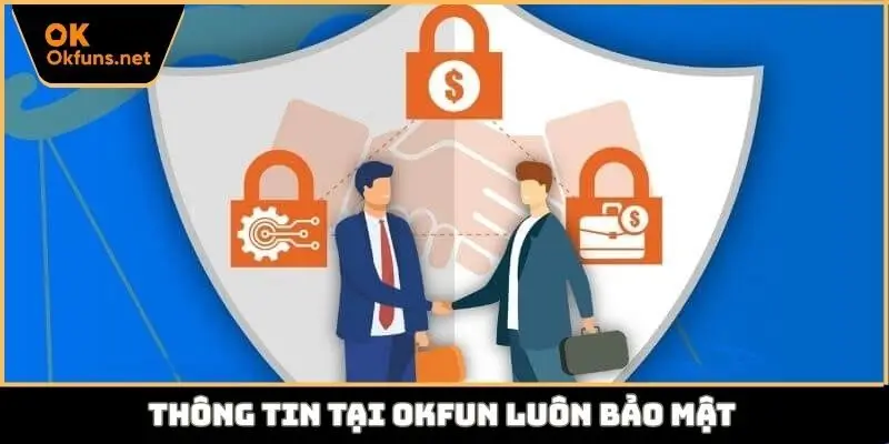 Thông tin tại Okfun luôn bảo mật