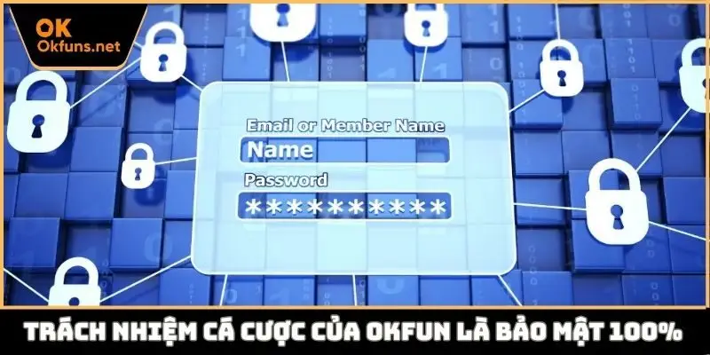 Trách nhiệm cá cược của Okfun là bảo mật 100%